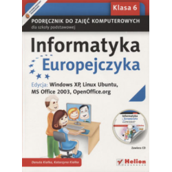 Informatyka Europejczyka SP kl.6 podręcznik / Windows XP, Linux Ubuntu, MS Office 2003, OpenOffice.org